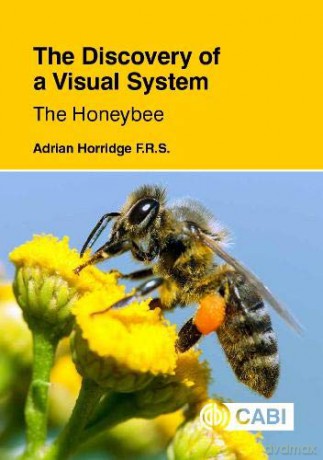 The Discovery of a Visual System - The Honeybee - Adrian Horridge [KSIĄŻKA]