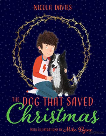 The Dog that Saved Christmas - Nicola Davies [KSIĄŻKA]