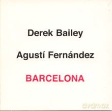 Derek Bailey, Agusti Fernandez: Barcelona [CD]