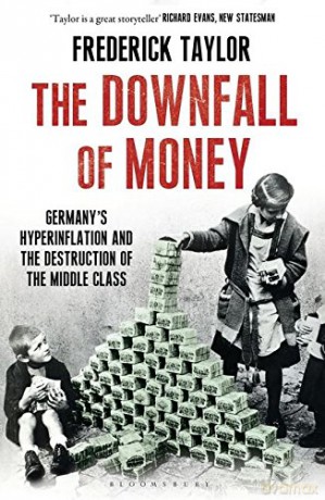 The Downfall of Money: Germany's Hyperinflation and the Destruction of the Middle Class - Frederick Taylor [KSIĄŻKA]