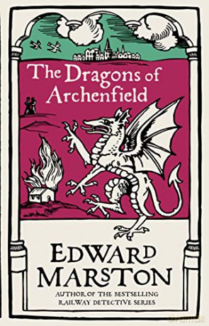 The Dragons of Archenfield: A action-packed medieval mystery from the bestselling author (Domesday): An action-packed medieval mystery from the bestselling author: 3 - Edward Marston [KSIĄŻKA]