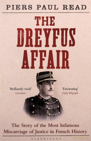 The Dreyfus Affair: The Story of the Most Infamous Miscarriage of Justice in French History - Piers Paul Read [KSIĄŻKA]