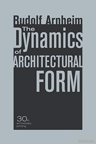 The Dynamics of Architectural Form - Rudolf Arnheim [KSIĄŻKA]