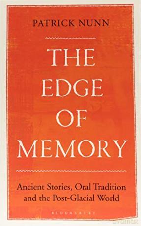 The Edge of Memory: Ancient Stories, Oral Tradition and the Post-Glacial World - Patrick Nunn [KSIĄŻKA]