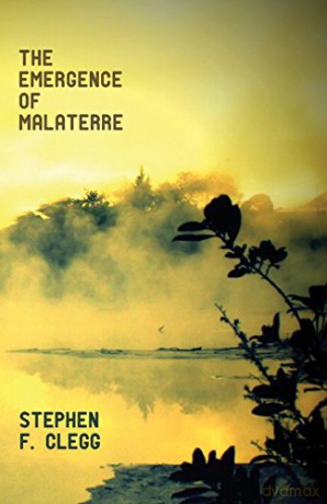 The Emergence of Malaterre - Stephen F. Clegg [KSIĄŻKA]
