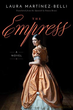The Empress: A Novel - Laura Martínez-Belli [KSIĄŻKA]