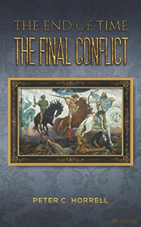 The End of Time - The Final Conflict - Peter C. Horrell [KSIĄŻKA]