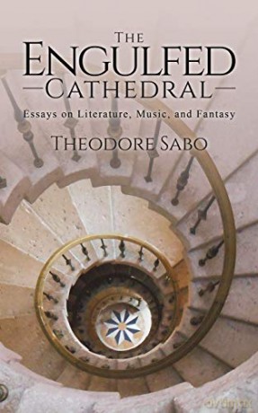 The Engulfed Cathedral: Essays on Literature, Music, and Fantasy - Theodore Sabo [KSIĄŻKA]