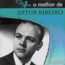 Artur Ribeiro: O Melhor De Artur Ribeiro [CD]