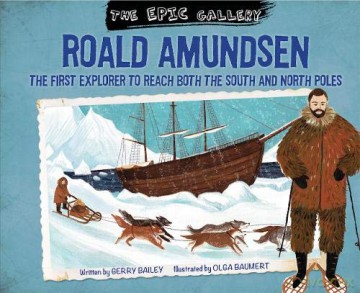 The Epic Gallery: Roald Amundsen - Gerry Bailey [KSIĄŻKA]
