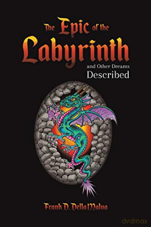 The Epic of the Labyrinth and Other Dreams Described - Frank D. Della Malva [KSIĄŻKA]