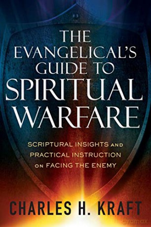 The Evangelical's Guide to Spiritual Warfare: Scriptural Insights And Practical Instruction On Facing The Enemy - Charles H. Kraft [KSIĄŻKA]