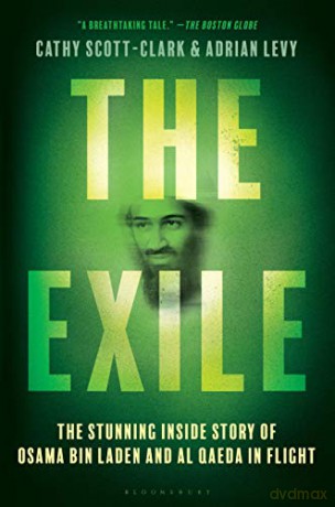 The Exile: The Stunning Inside Story of Osama bin Laden and Al Qaeda in Flight - Adrian Levy [KSIĄŻKA]