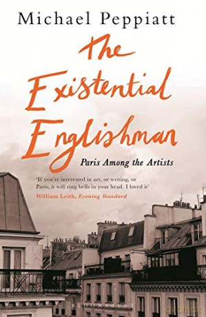 The Existential Englishman: Paris Among the Artists - Michael Peppiatt [KSIĄŻKA]