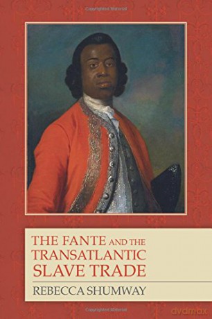The Fante and the Transatlantic Slave Trade (Rochester Studies in African History and the Diaspora) - Rebecca Shumway [KSIĄŻKA]