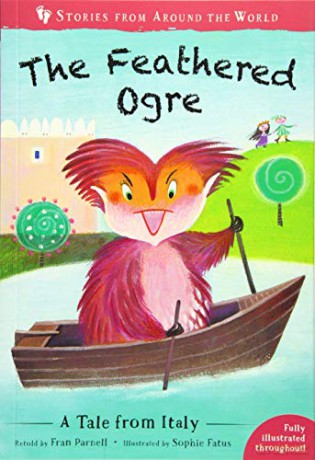 The Feathered Ogre: A Tale from Italy: 4 (Stories from Around the World:) - Fran Parnell [KSIĄŻKA]