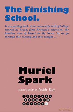 The Finishing School (The Collected Muriel Spark Novels) - Muriel Spark;Jackie Kay;Alan Taylor [KSIĄŻKA]