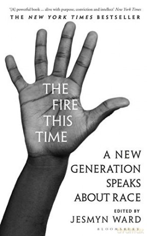 The Fire This Time: A New Generation Speaks About Race - Jesmyn Ward [KSIĄŻKA]