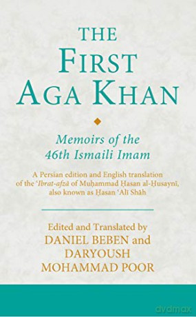 The First Aga Khan: Memoirs of the 46th Ismaili Imam: A Persian Edition and English Translation of Hasan 'ali Shah's Tarkha-I 'ibrat-Afza: VOL. 24 (Ismaili Texts and Translations) - Daniel Beben, Daryoush Mohammad Poor [KSIĄŻKA]