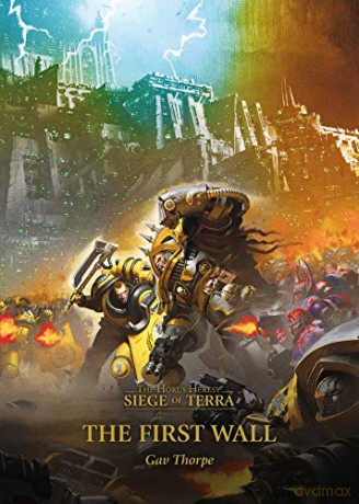 The First Wall (Volume 3) (The Horus Heresy: Siege of Terra) - Gav Thorpe [KSIĄŻKA]