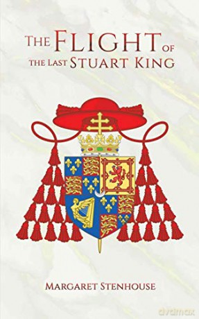 The Flight of the Last Stuart King - Margaret Stenhouse [KSIĄŻKA]