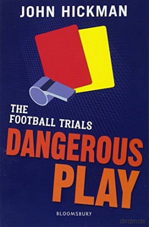 The Football Trials: Dangerous Play (High/Low) - John Hickman [KSIĄŻKA]