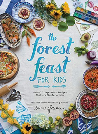 The Forest Feast for Kids: Colorful Vegetarian Recipes That Are Simple to Make - Blaine Brownell [KSIĄŻKA]