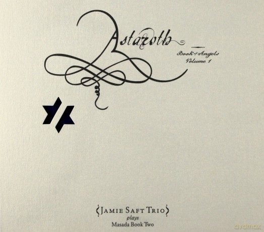 Jamie Saft Trio Plays Masada Book Two: Astaroth: Book of Angels Vol. 1 Jamie Saft Trio Plays Masada Book Two [CD]