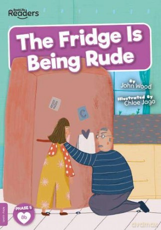 The Fridge is Being Rude (BookLife Readers) - John Wood [KSIĄŻKA]