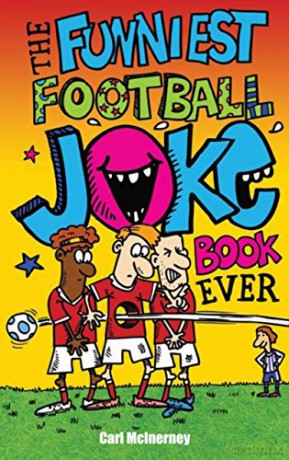 The Funniest Football Joke Book Ever! - Carl McInerney [KSIĄŻKA]