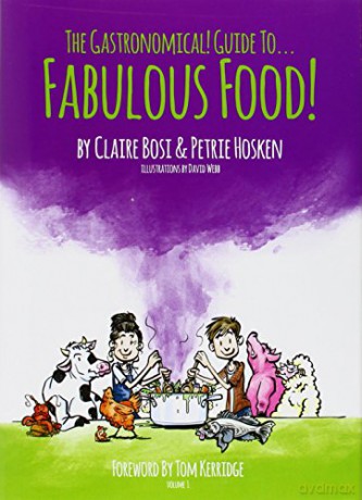 The Gastronomical Guide to Fabulous Food!: Foreword by Tom Kerridge - Claire Bosi [KSIĄŻKA]