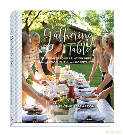 The Gathering Table: Growing Strong Relationships through Food, Faith, and Hospitality [KSIĄŻKA]