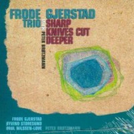 Frode Gjerstad, Peter Brotzmann: Sharp Knives Cut Deeper [CD]