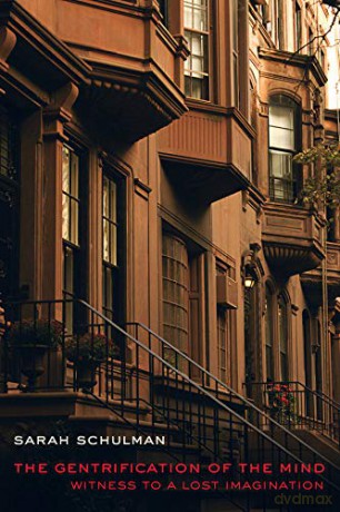 The Gentrification of the Mind: Witness to a Lost Imagination - Sarah Schulman [KSIĄŻKA]