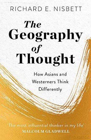 The Geography of Thought: How Asians and Westerners Think Differently - Richard E. Nisbett [KSIĄŻKA]