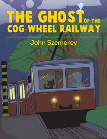 The Ghost of the Cog-Wheel Railway - John Szemerey [KSIĄŻKA]