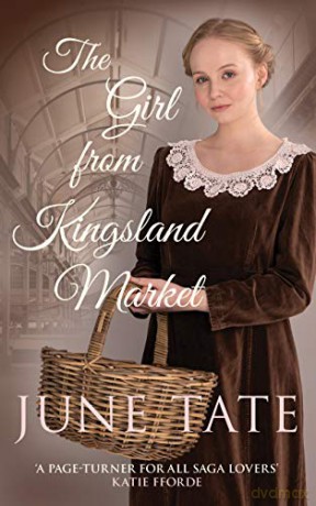 The Girl from Kingsland Market: Danger and romance lie ahead for one woman - June Tate [KSIĄŻKA]