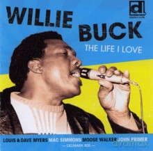 Willie Buck: The Life I Love [CD]