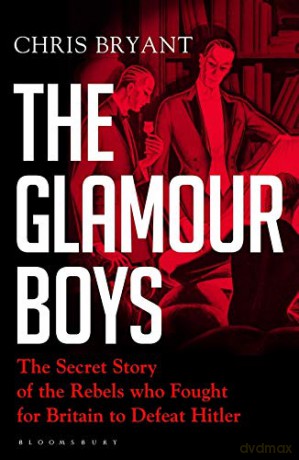 The Glamour Boys: The Secret Story of the Rebels who Fought for Britain to Defeat Hitler - Chris Bryant [KSIĄŻKA]