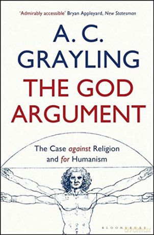 The God Argument: The Case Against Religion and for Humanism - Professor A. C. Grayling [KSIĄŻKA]