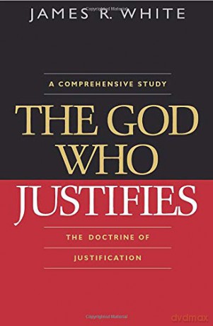 The God Who Justifies - James R. White [KSIĄŻKA]