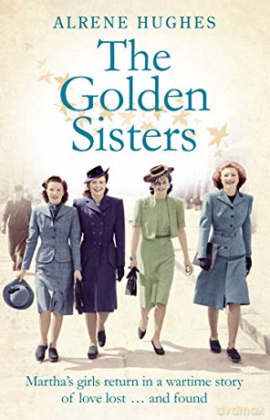 The Golden Sisters: The Heartwarming Sequel to Martha's Girls: The Sequel to Martha's Girls - Alrene Hughes [KSIĄŻKA]