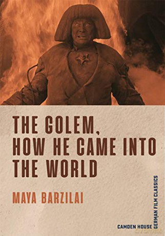 The Golem, How He Came into the World: VOLUME 6 (Camden House German Film Classics) - Maya Barzilai [KSIĄŻKA]
