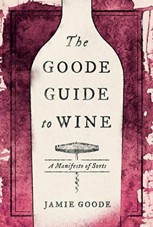 The Goode Guide to Wine: A Manifesto of Sorts - Jamie Goode [KSIĄŻKA]