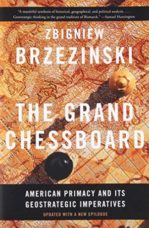 The Grand Chessboard: American Primacy and Its Geostrategic Imperatives - Zbigniew Brzezinski [KSIĄŻKA]