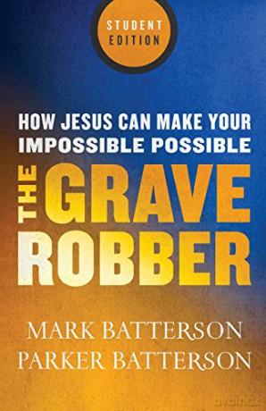 The Grave Robber: How Jesus Can Make Your Impossible Possible - Mark Batterson [KSIĄŻKA]