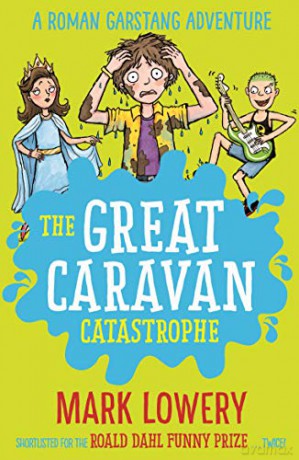 The Great Caravan Catastrophe: 4 (Roman Garstang Disasters) - Mark Lowery [KSIĄŻKA]