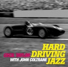 Cecil Taylor, John Coltrane: Hard Driving Jazz [CD]