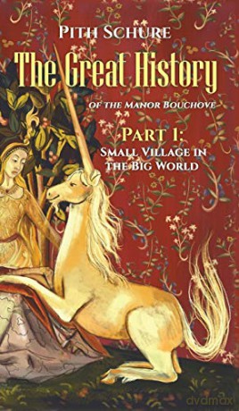 The Great History of the Manor Bouchove Part 1: Small Village in the Big World - Pith Schure [KSIĄŻKA]