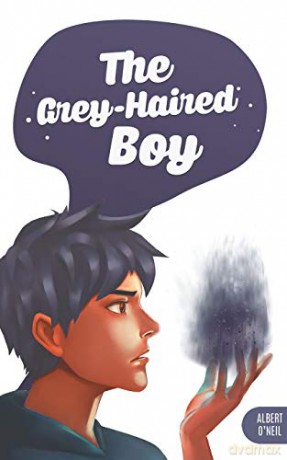 The Grey-Haired Boy - Albert O'Neil [KSIĄŻKA]